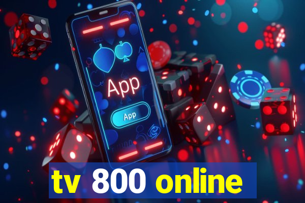 tv 800 online